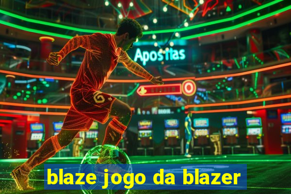 blaze jogo da blazer